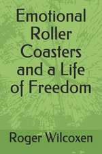 Emotional Roller Coasters and a Life of Freedom