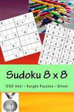 Sudoku 8 X 8 - 250 Anti - Knight Puzzles - Silver