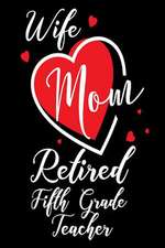 Wife Mom Retired Fifth Grade Teacher