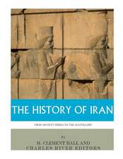 The History of Iran from Ancient Persia to the Ayatollahs