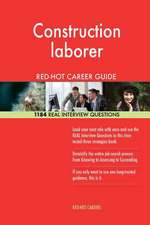 Construction Laborer Red-Hot Career Guide; 1184 Real Interview Questions