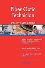 Fiber Optic Technician Red-Hot Career Guide; 1250 Real Interview Questions