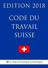 Code Du Travail Suisse - Edition 2018