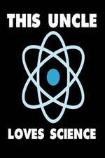 This Uncle Loves Science