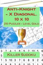 Killer Sudoku - Anti-Knight - X Diagonal. 10 X 10. 250 Puzzles - Level Gold