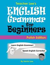 Teacher Lee's English Grammar for Beginners (Polish Edition)