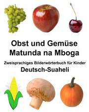 Deutsch-Suaheli Obst Und Gemuse/Matunda Na Mboga Zweisprachiges Bilderworterbuch Fur Kinder