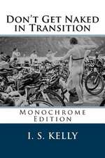 Don't Get Naked in Transition - Monochrome