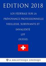 Loi Federale Sur La Prevoyance Professionnelle Vieillesse, Survivants Et Invalidite Lpp (Suisse) - Edition 2018