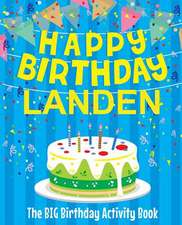 Happy Birthday Landen - The Big Birthday Activity Book