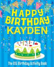 Happy Birthday Kayden - The Big Birthday Activity Book