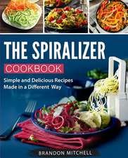 The Spiralizer Cookbook