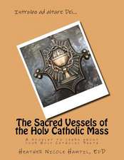 The Sacred Vessels of the Holy Catholic Mass