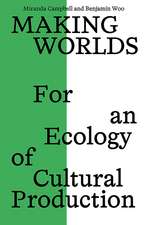Making Worlds: For an Ecology of Cultural Production