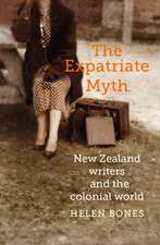 The Expatriate Myth: New Zealand Writers and the Colonial World