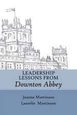 Leadership Lessons From Downton Abbey