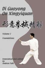 Di Guoyong on Xingyiquan Volume I Foundations