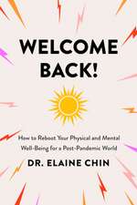 Welcome Back!: How to Reboot Your Physical and Mental Well-Being for a Post-Pandemic World