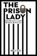 The Prison Lady: True Stories and Life Lessons from Both Sides of the Bars