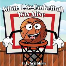 What If My Basketball Was Alive?