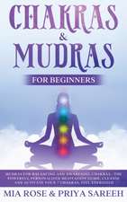 Chakras & Mudras for Beginners: The Powerful Personalized Meditation Guide, Cleanse and Activate Your 7 Chakras, Feel Energized