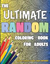 The Ultimate Random Coloring Book for Adults