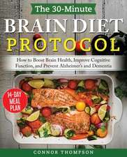 The 30-minute Brain Diet Protocol Cookbook