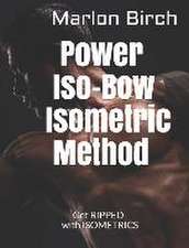 Power Iso-Bow Isometric Method