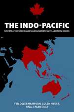 The Indo-Pacific: New Strategies for Canadian Engagement with a Critical Region