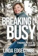 Breaking Busy: Finding Peace in the Chaos