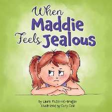 When Maddie Feels Jealous