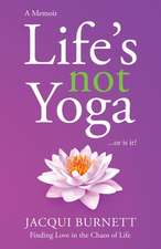 LIFE'S NOT YOGA