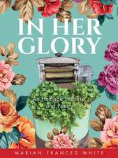In Her Glory: An homage in prose and poetry
