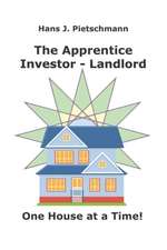 The Apprentice Investor - Landlord: One House at a Time