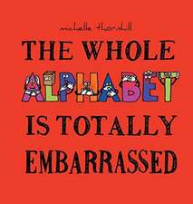 The Whole Alphabet Is Totally Embarrassed