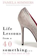 Life Lessons from a 40 something...