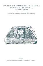 Politics, Kinship and Culture in Gaelic Ireland, C.1100 - C.1690: Essays for the Irish Chiefs' and Clans' Prize in History