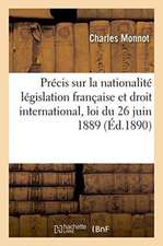 Précis Sur La Nationalité Législation Française Et Droit International, Loi Du 26 Juin 1889