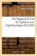 Des Rapports de l'Art de l'Opticien Avec l'Ophtalmologie