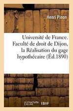 Université de France. Faculté de Droit de Dijon. Droit Romain de la Réalisation Du Gage Hypothécaire