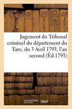 Jugement Du Tribunal Criminel Du Département Du Tarn, Du 3 Avril 1793, l'An Second de la République