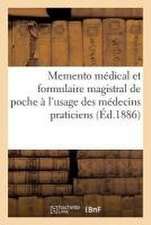 Memento Médical Et Formulaire Magistral de Poche À l'Usage Des Médecins Praticiens