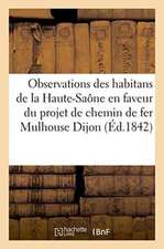 Observations Des Habitans de la Haute-Saône En Faveur Du Projet de Chemin de Fer Mulhouse, Dijon