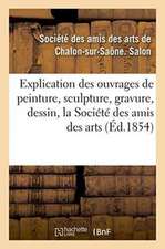 Explication Des Ouvrages de Peinture, Sculpture, Gravure, Dessin de la Société Des Amis Des Arts