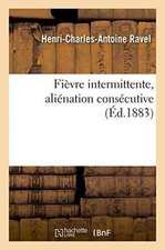 Fièvre Intermittente, Aliénation Consécutive