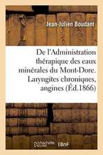 de l'Administration Thérapique Des Eaux Minérales Du Mont-Dore. Considérations Sur Les Laryngites