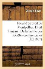 Faculté de Droit de Montpellier. Droit Français: de la Faillite Des Sociétés Commerciales