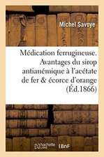 Médication Ferrugineuse. Avantages Du Sirop Antianémique À l'Acétate de Fer Et À l'Écorce d'Orange