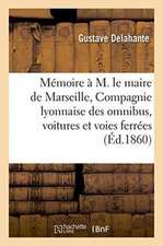 Mémoire À M. Le Maire de Marseille, Compagnie Lyonnaise Des Omnibus, Voitures Et Voies Ferrées