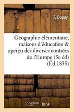 Géographie Élémentaire, Maisons d'Éducation & Aperçu Sur Les Diverses Contrées de l'Europe